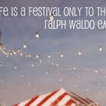 Life is a festival